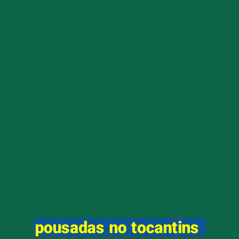 pousadas no tocantins